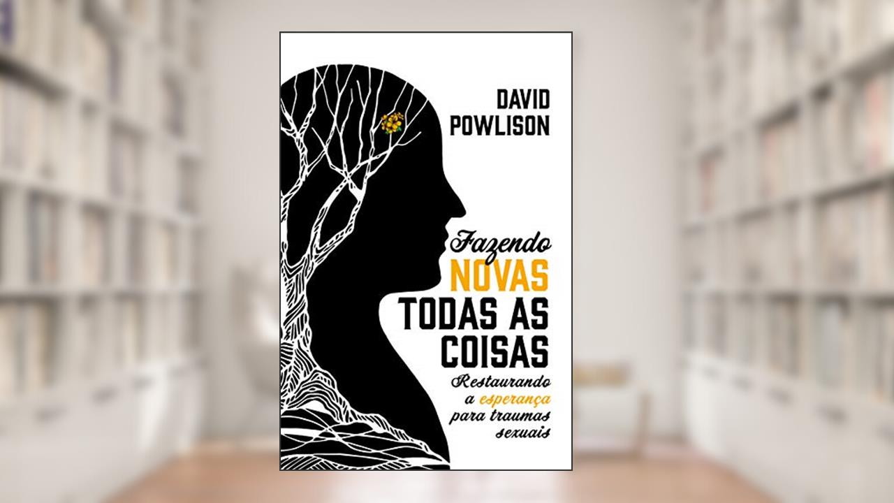 Capa de Fazendo novas todas as coisas: Restaurando a esperança para traumas sexuais, do autor David Powlison