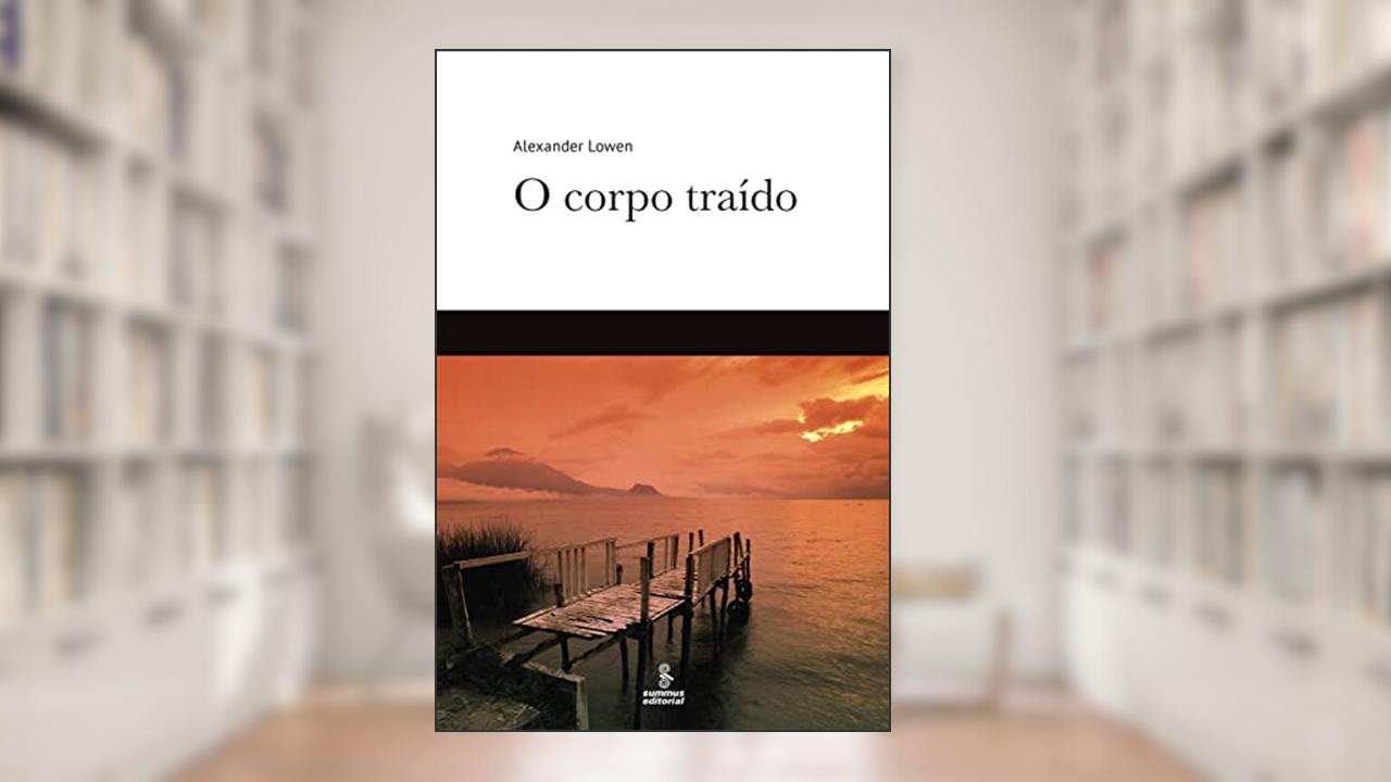 Capa de O corpo traído, do autor Alexander Lowen