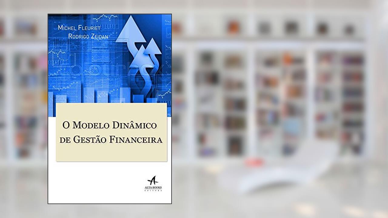 Capa de O Modelo Dinâmico de Gestão Financeira, do autor Michel Fleuriet; Rodrigo Zeidan