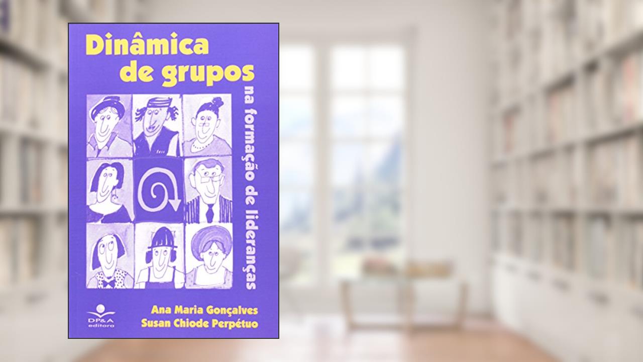 Capa de Dinâmica de grupos: Na formação de lideranças, do autor Ana Maria Gonçalves; Susan Chiode Perpértuo