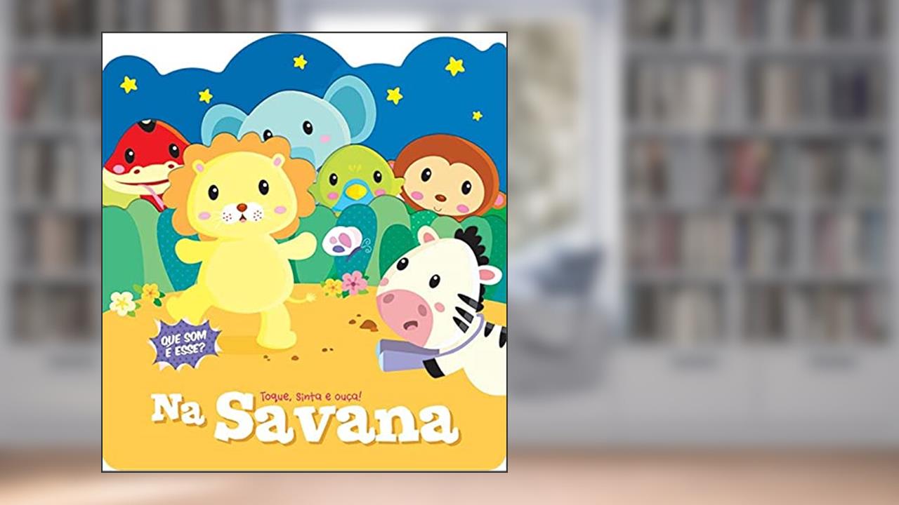Capa de Na savana : Toque, sinta e ouça!, do autor Yoyo Books