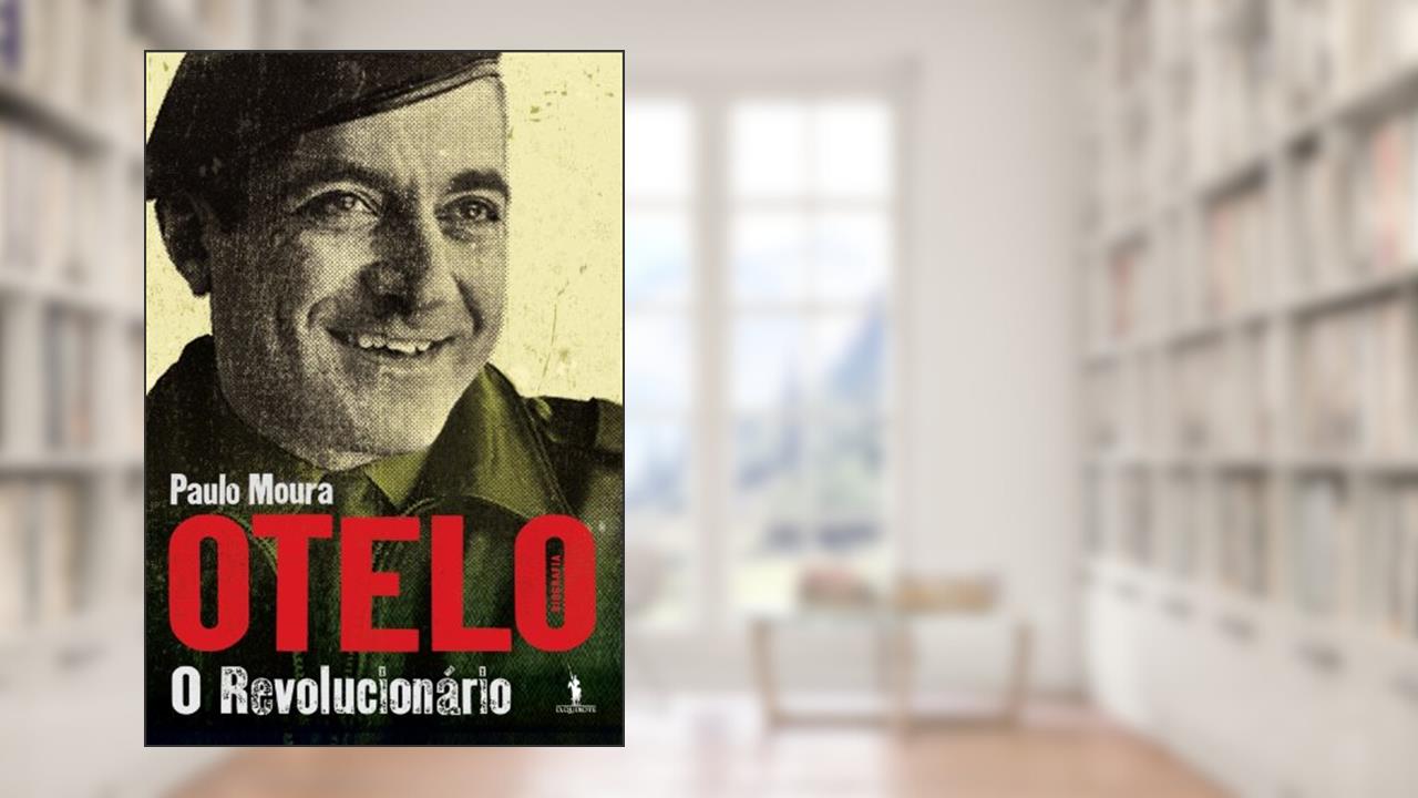 Capa de Otelo O Revolucionário, do autor Paulo Moura