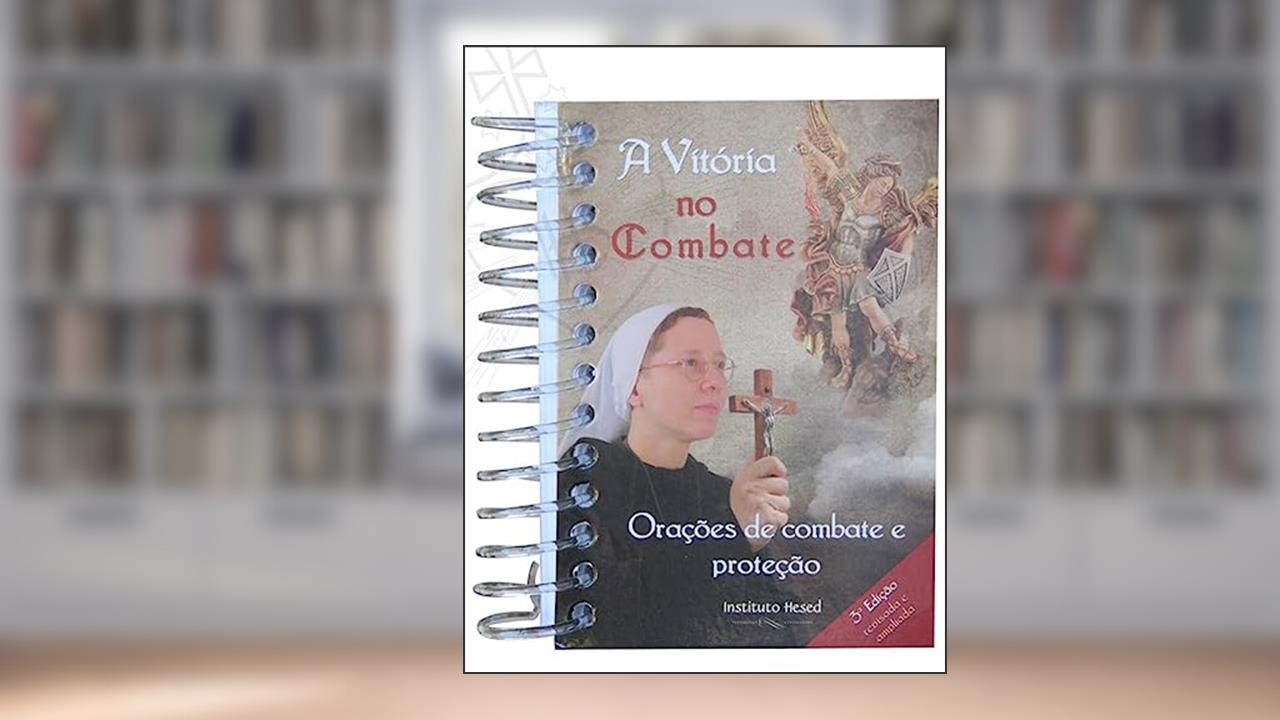 A VITÓRIA NO COMBATE: ORAÇÕES DE COMBATE E PROTEÇÃO, de VÁRIOS AUTORES