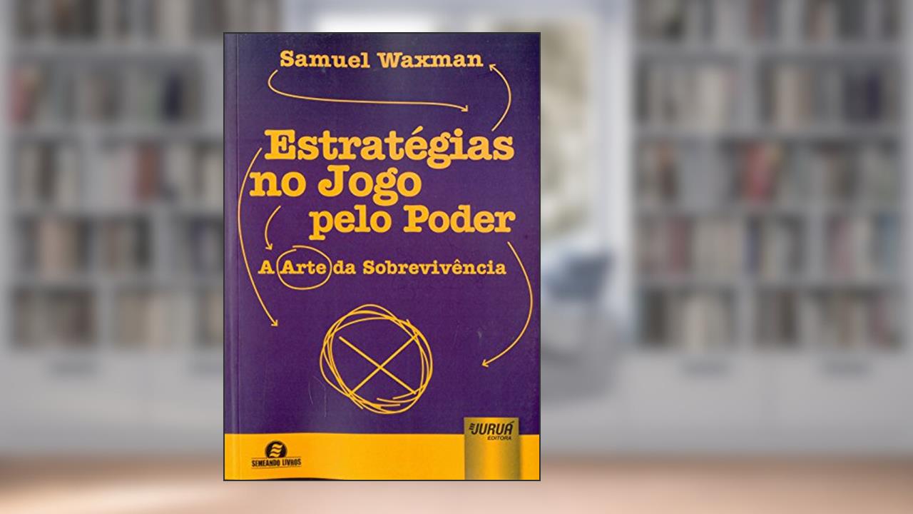 Capa de Estratégias no Jogo pelo Poder - A Arte da Sobrevivência - Semeando Livros, do autor Samuel Waxman