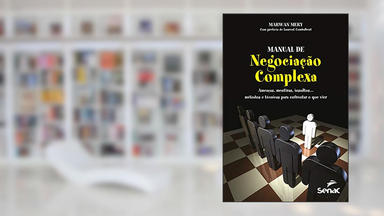 Capa de Manual de negociação complexa: ameaças, mentiras, insultos... Métodos e técnicas para enfrentar o que vier, do autor Marwan Mery