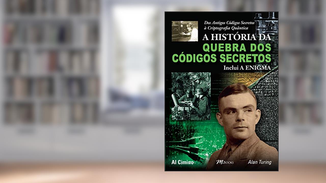 Capa de A História da Quebra dos Códigos Secretos, do autor Al Cimino