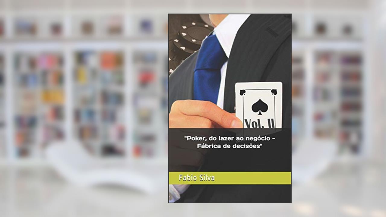 Capa de Poker, do lazer ao negócio: Fábrica de decisões: 1, do autor Fabio Silva