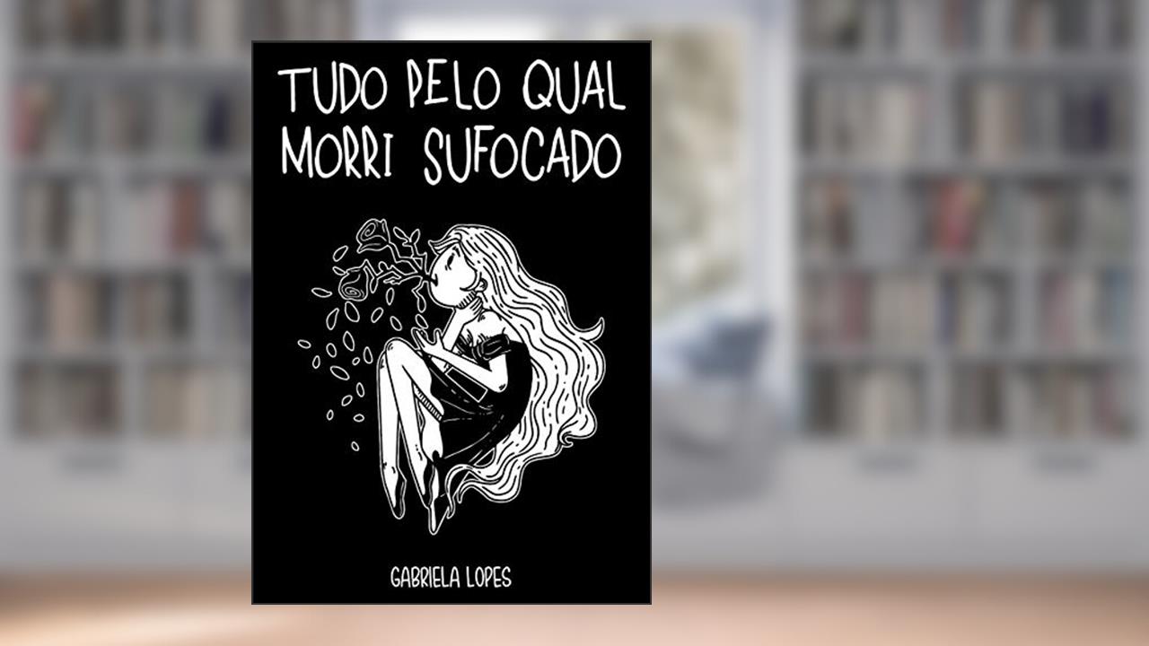 Capa de Tudo Pelo Qual Morri Sufocado, do autor Gabriela Lopes