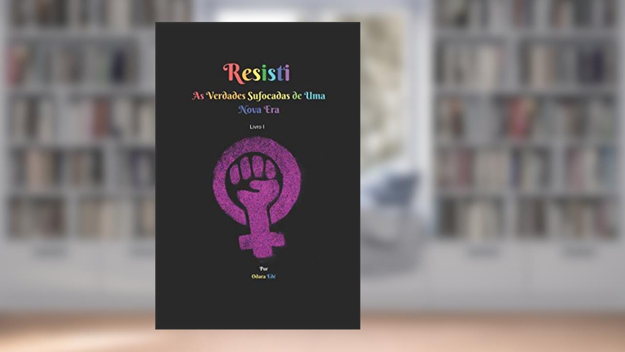 Capa de Resisti: As Verdades Sufocadas de uma Nova Era (Portuguese Edition), do autor Odara Edé