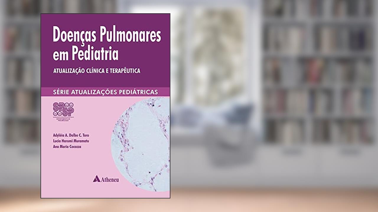 Capa de Doenças Pulmonares em Pediatria: Atualização Clínica e Terapêutica, do autor Adyléia A. Dalbo C. Toro; Lucia Harumi Muramatu; Ana Maria Cocozza