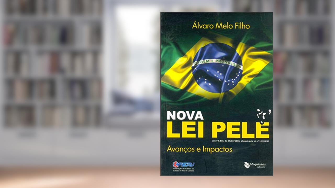 Capa de Nova Lei Pelé. Avanços e Impactos, do autor Álvaro Melo Filho