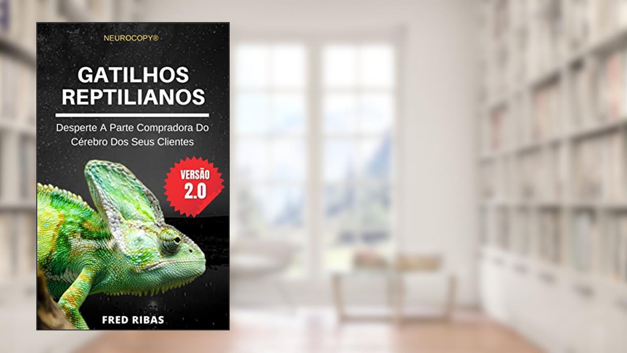 Capa de GATILHOS REPTILIANOS: Desperte A Parte Compradora Do Cérebro Dos Seus Clientes, do autor FRED RIBAS