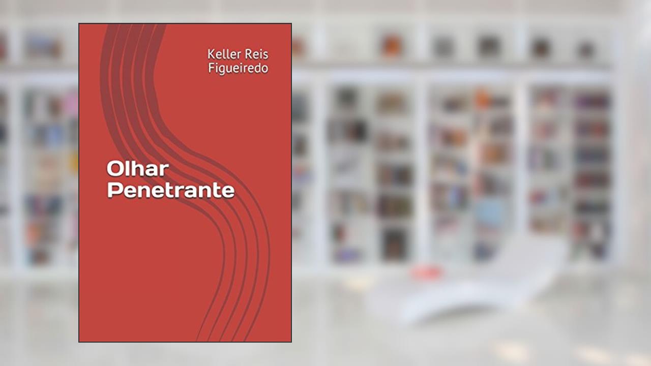 Capa de Olhar Penetrante (Portuguese Edition), do autor Keller Reis Figueiredo