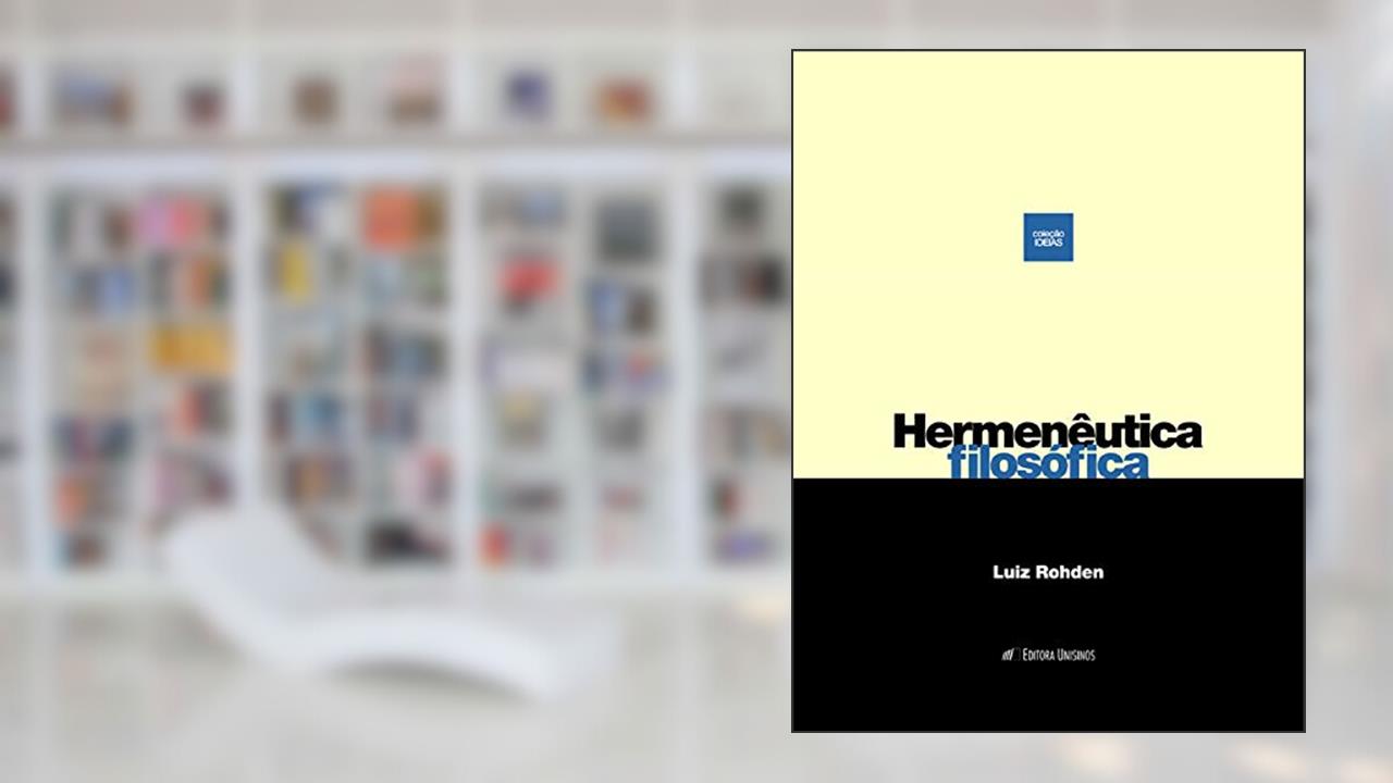 Capa de Hermenêutica filosófica; Entre a linguagem da experiência e a experiência da linguagem (Ideias), do autor Luiz Rohden