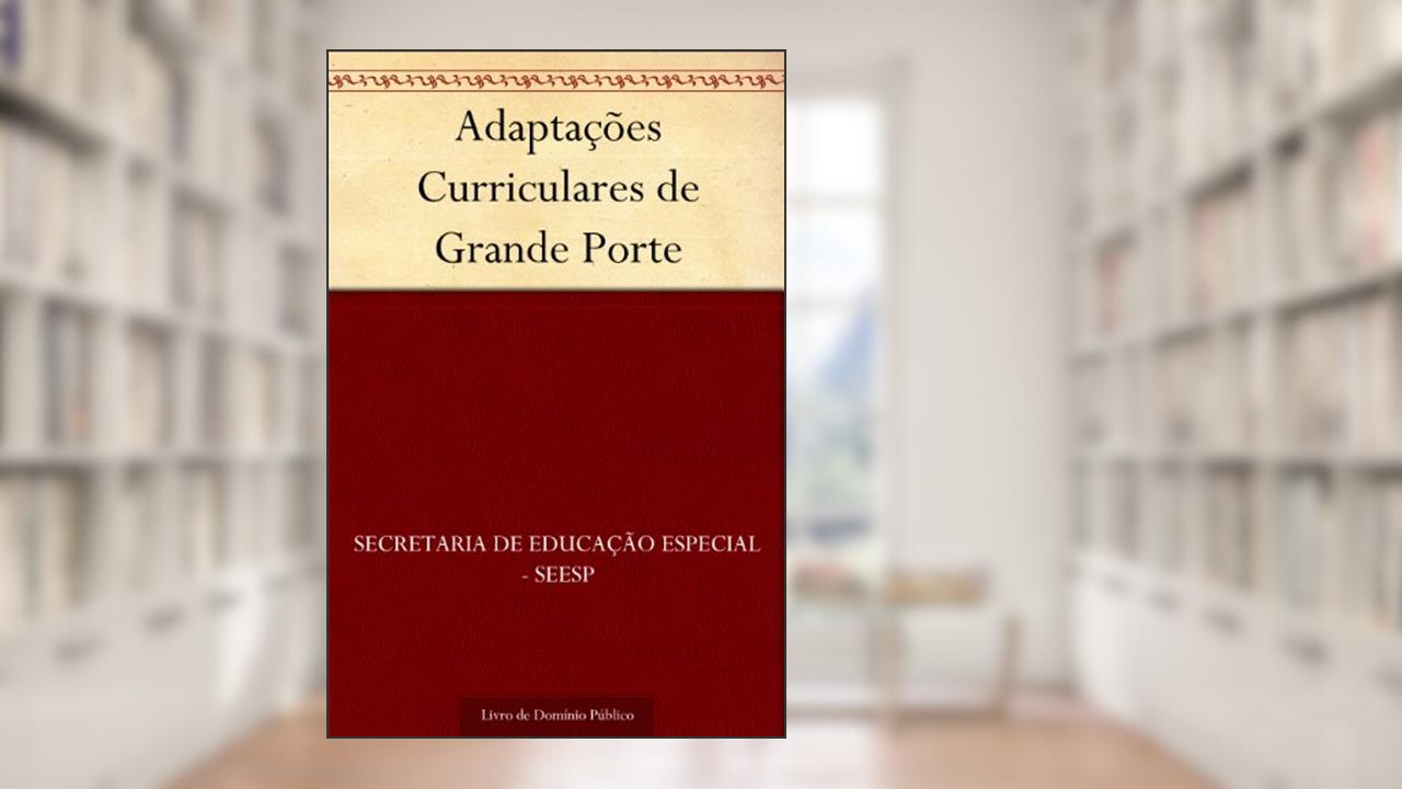 Capa de Adaptações Curriculares de Grande Porte, do autor Secretaria de Educação Especial - SEESP