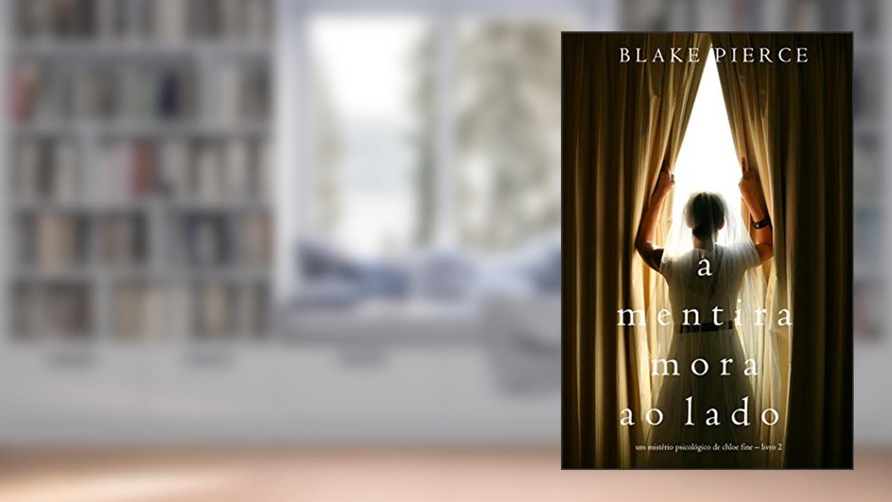 Capa de A mentira mora ao lado (Um mistério psicológico de Chloe Fine - Livro 2), do autor Blake Pierce