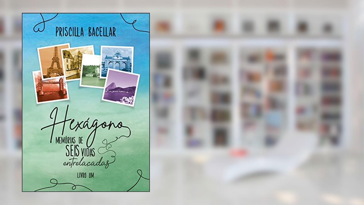 Capa de Hexágono - Memórias de Seis Vidas Entrelaçadas, do autor Priscilla Bacellar