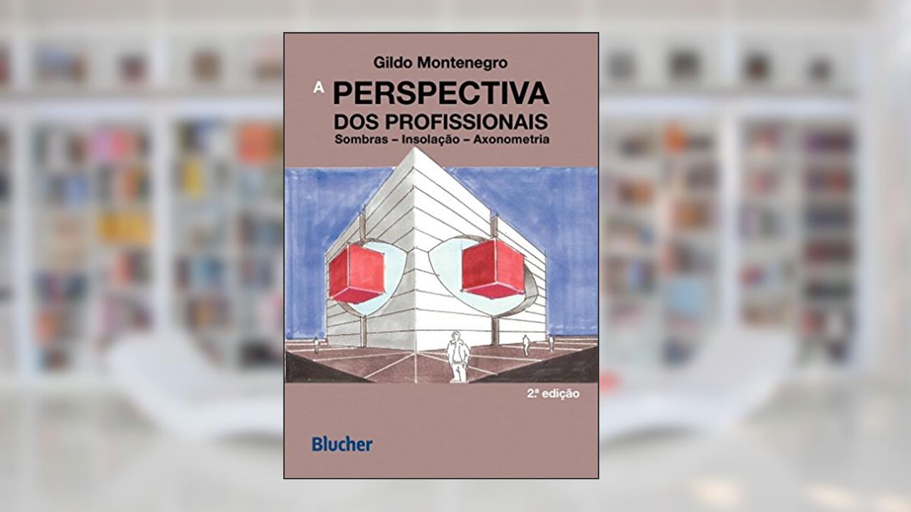 Capa de A Perspectiva dos Profissionais: Sombras, Insolação, Axonometria, do autor Gildo Montenegro