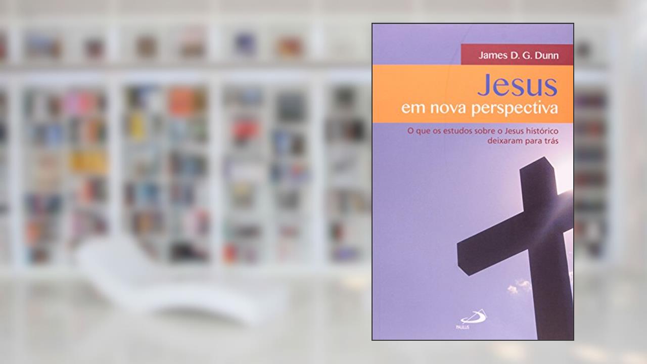 Capa de Jesus em Nova Perspectiva: o que os Estudos Sobre o Jesus Histórico Deixaram Para Trás, do autor James D. G. Dunn