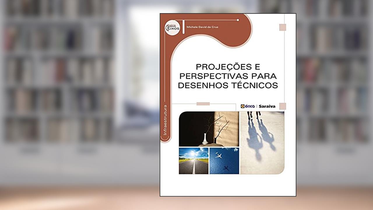Capa de Projeções e perspectivas para desenhos técnicos, do autor Michele David da Cruz