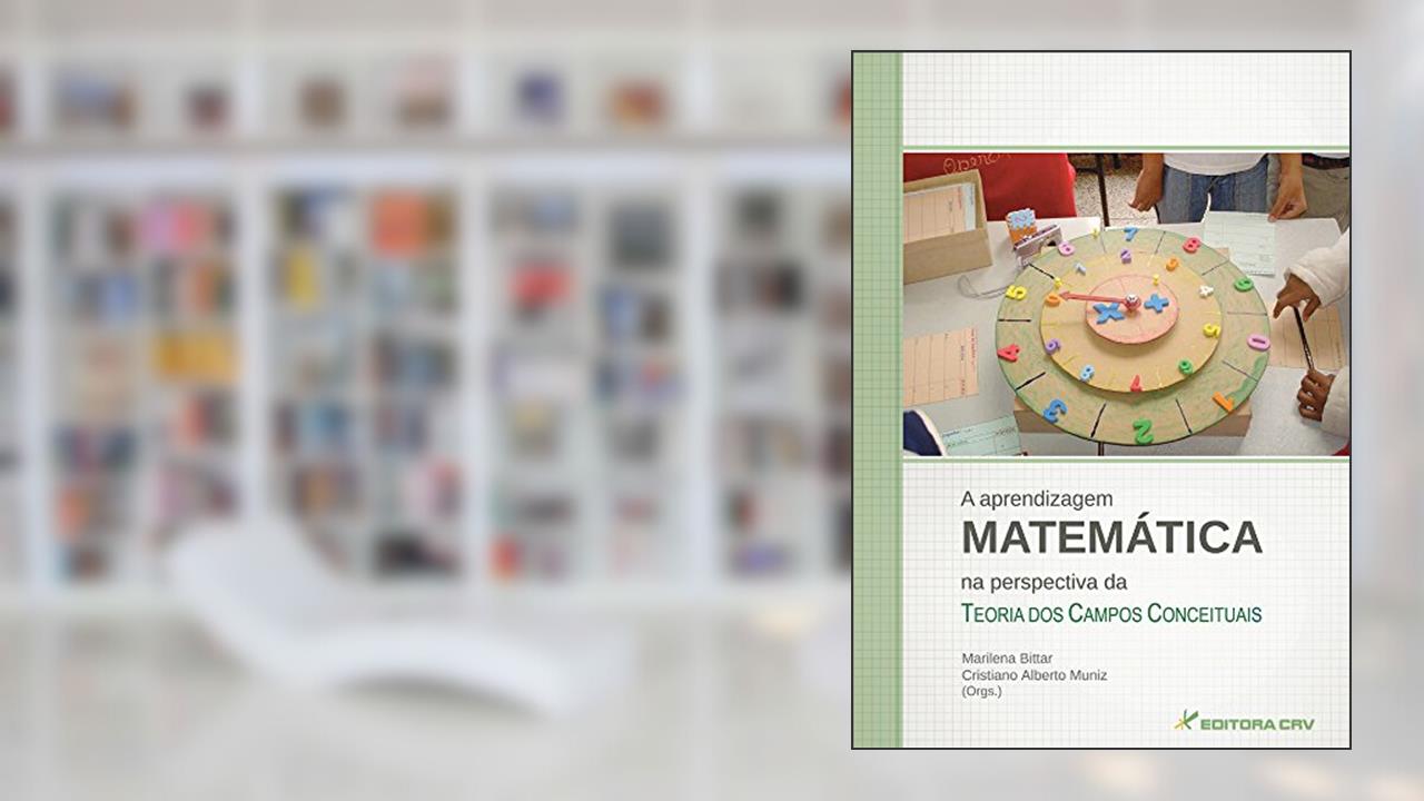 Capa de A aprendizagem matemática na perspectiva da teoria dos campos conceituais, do autor Marilena Bittar; Cristiano Alberto Muniz