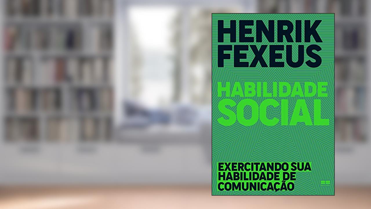 Capa de Habilidade social: Exercitando sua habilidade de comunicação, do autor Henrik Fexeus