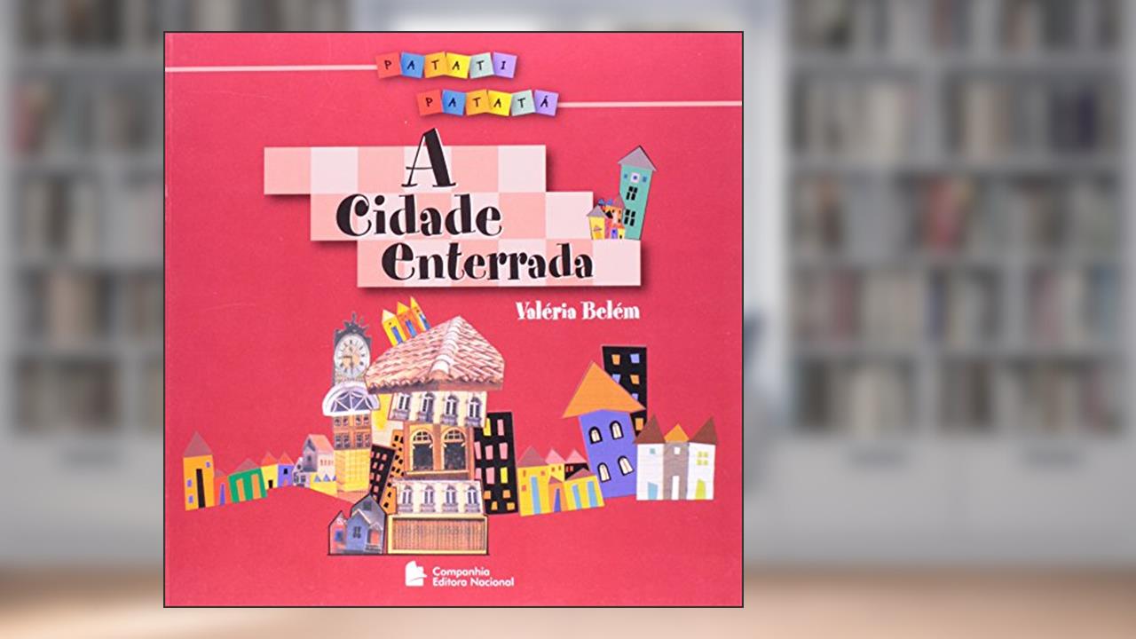Capa de A Cidade Enterrada - Coleção Patati-Patatá, do autor Valéria Belém