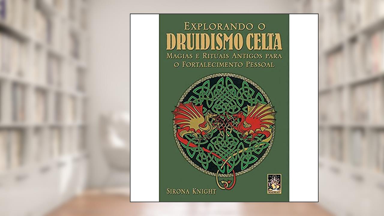 Capa de Explorando o Druidismo Celta, do autor Sirona Knight