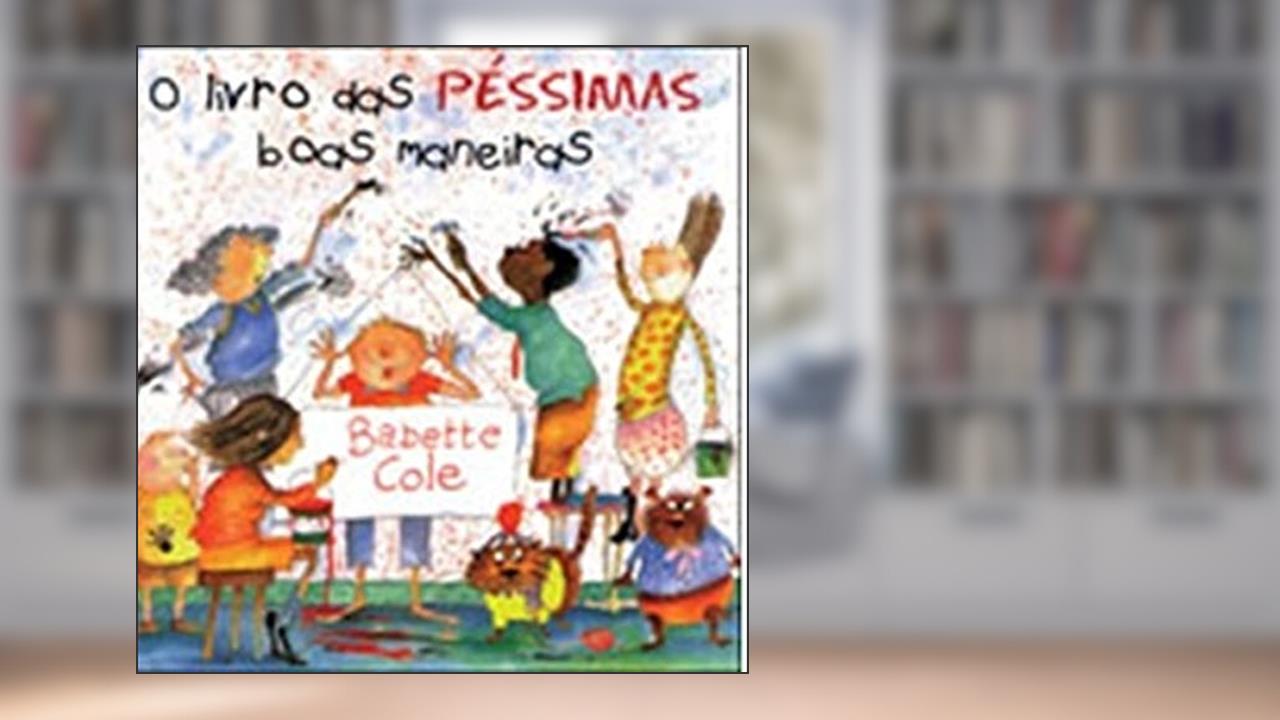 Capa de O livro das péssimas boas maneiras, do autor Babette Cole