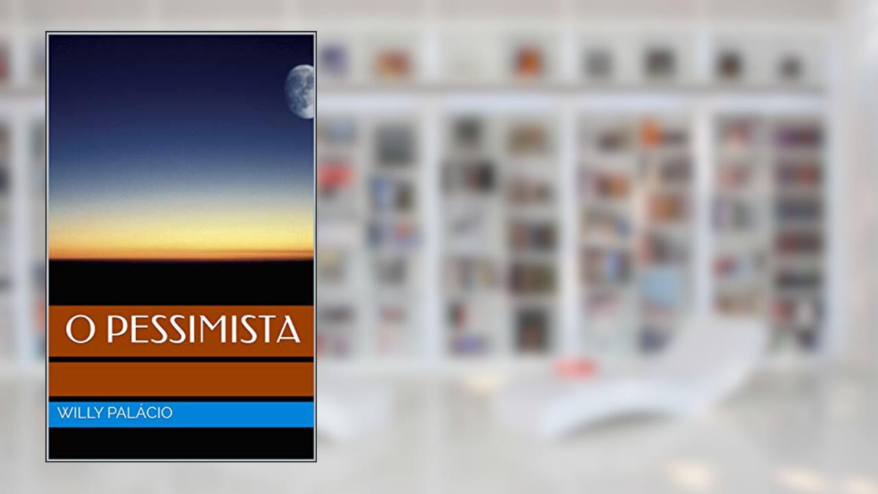Capa de O Pessimista, do autor Willy Palácio