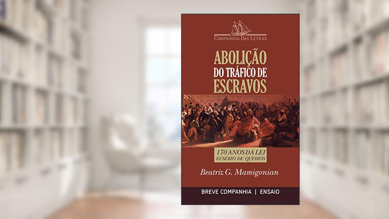 Capa de Abolição do tráfico de escravos - 170 anos da Lei Eusébio de Queirós (Breve Companhia), do autor Beatriz Mamigonian