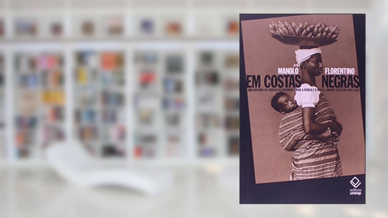 Capa de Em costas negras: Uma história do tráfico de escravos entre a África e o Rio de Janeiro (séculos XVIII e XIX), do autor Manolo Florentino