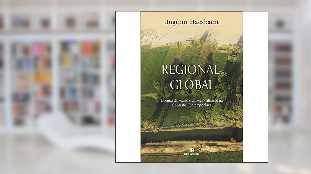 Capa de Regional-Global: Dilemas da região e da regionalização na geografia contemporânea: Dilemas da região e da regionalização na geografia contemporânea, do autor Rogerio Haesbaert