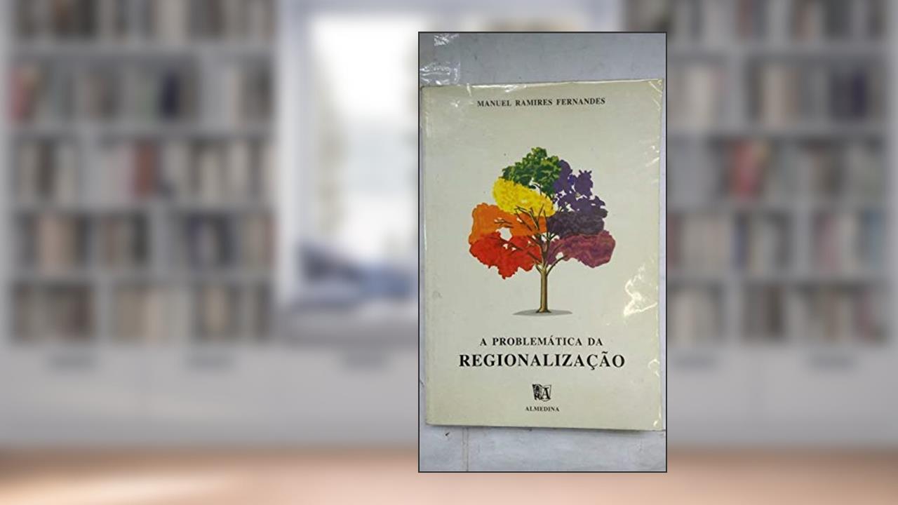 Capa de A Problemática Da Regionalização, do autor Manuel Ramires Fernandes