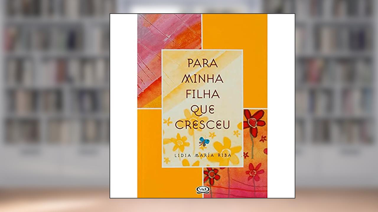 Capa de Para minha filha que cresceu, do autor Lidia Maria Riba