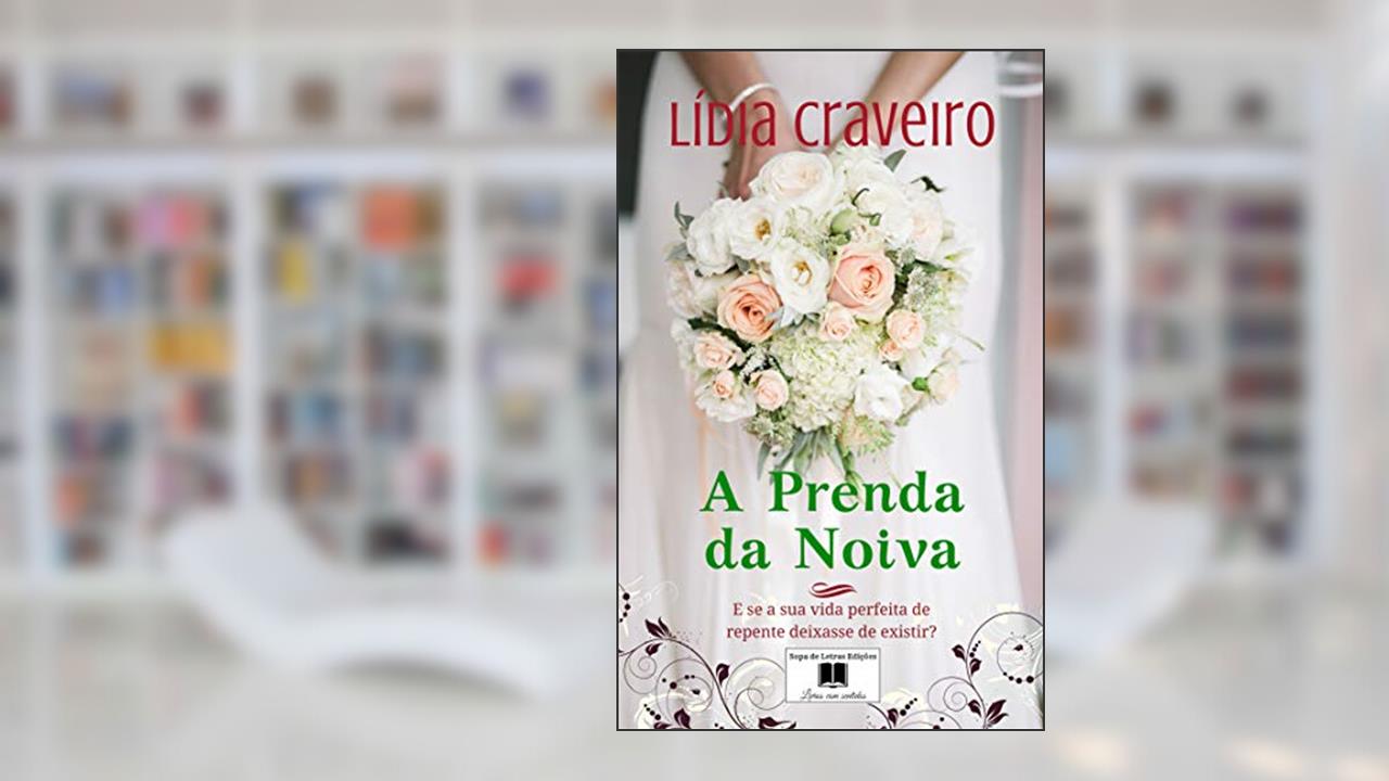 Capa de A Prenda da Noiva: E se o seu noivo não fosse quem você pensava que era?, do autor Lídia Craveiro