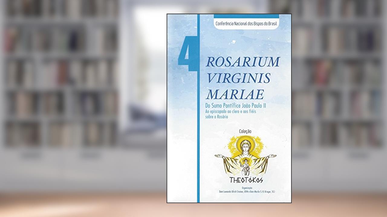 Capa de Theotokos 4 - Rosarium Virginis Mariae - do Sumo Pontifice Joao Paulo II, do autor Leonardo Steiner