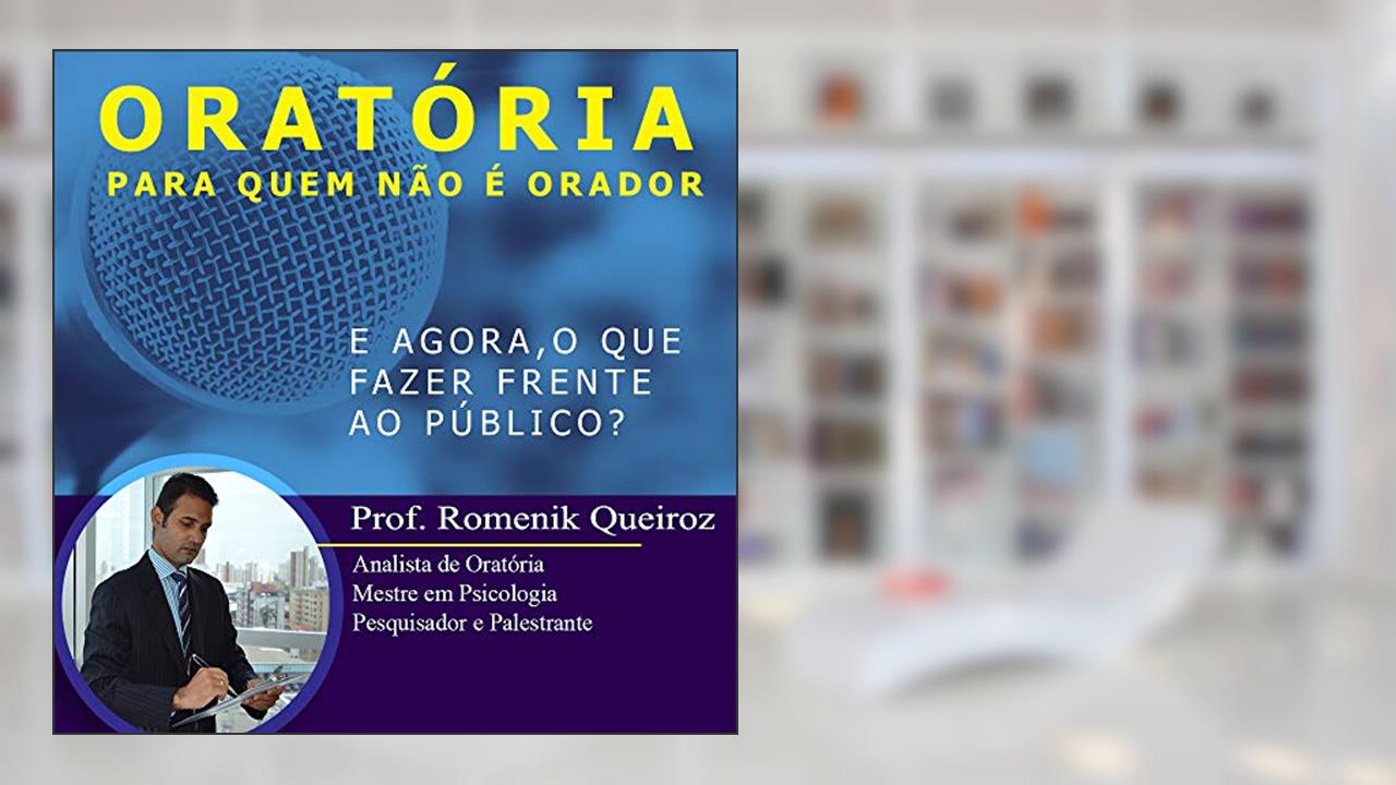 Capa de Oratória Para Quem Não é Orador: E agora, o que fazer frente ao público?, do autor Romenik Queiroz; Natália Ribeiro