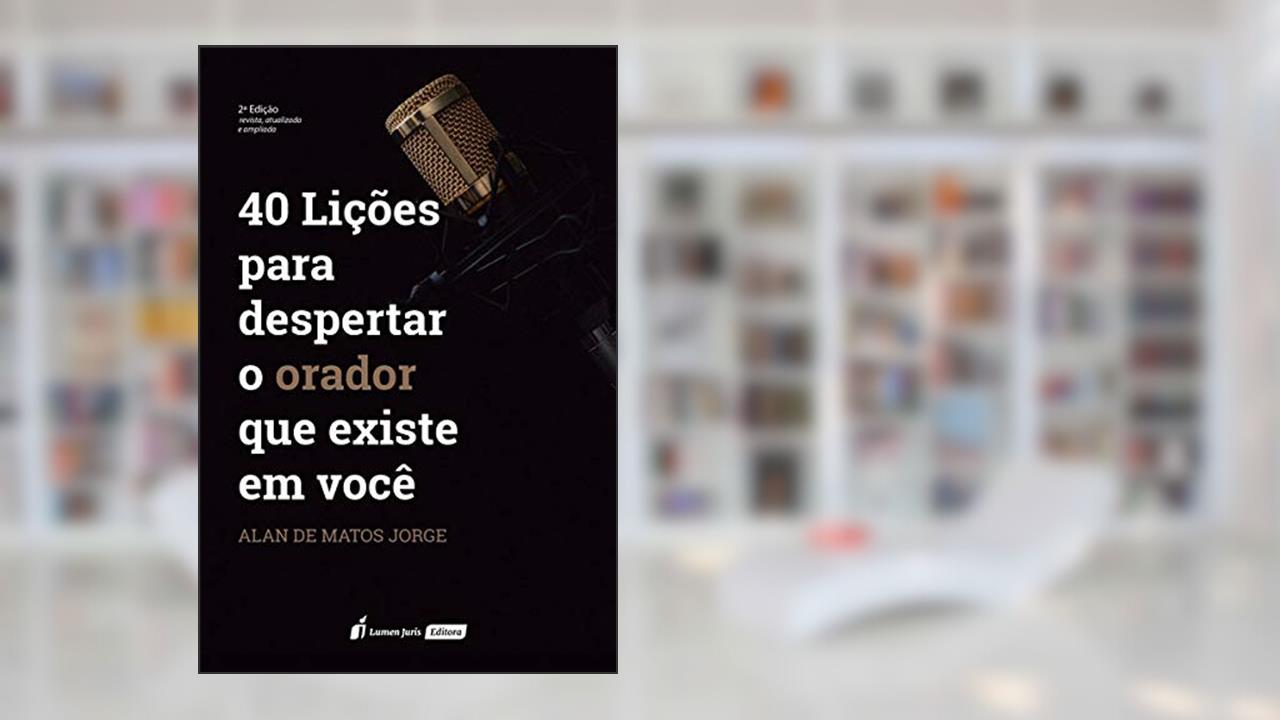 Capa de 40 Lições Para Despertar O Orador Que Existe Em Você - 2ª Ed. - 2020, do autor Alan De Matos Jorge