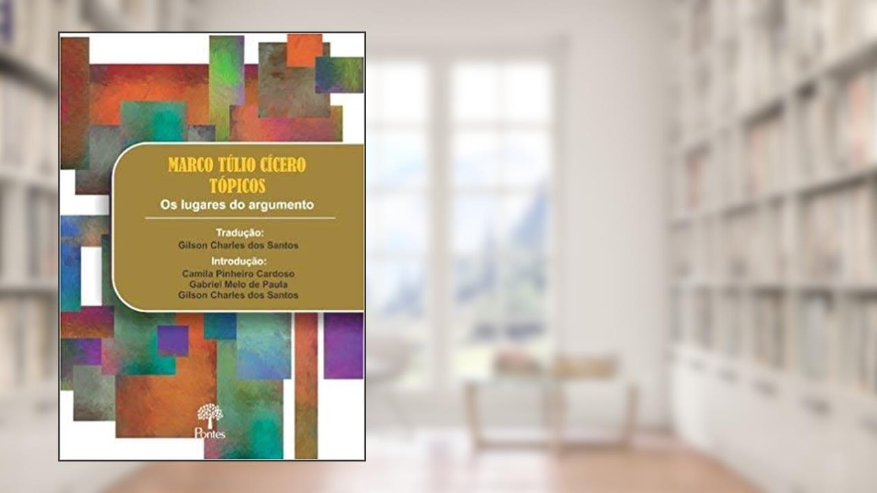 Capa de Marco Tulio Cicero Tópico. Os Lugares do Argumento, do autor Gilson Charles Dos Santos