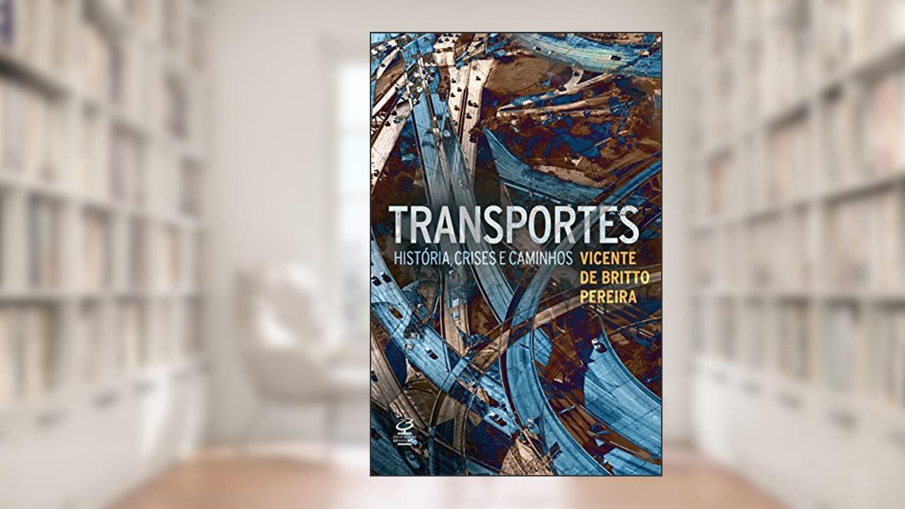 Capa de Transportes: História, crises e caminhos, do autor Vicente de Britto Pereira