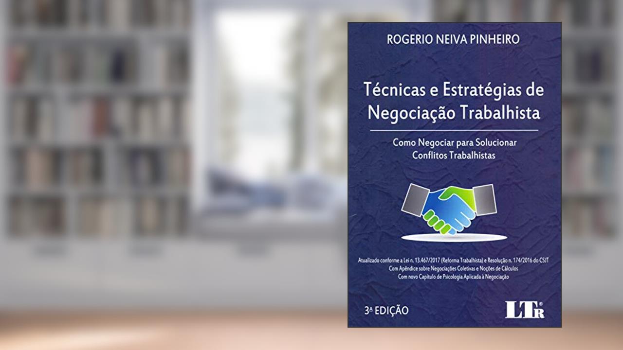 Capa de Técnicas e Estratégias de Negociação Trabalhista, do autor Rogerio Neiva Pinheiro