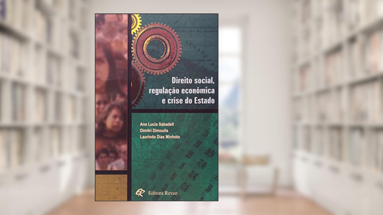 Capa de Direito Social, Regulacao Economica e Crise do Estado - 1, do autor Sabadell E Orgs
