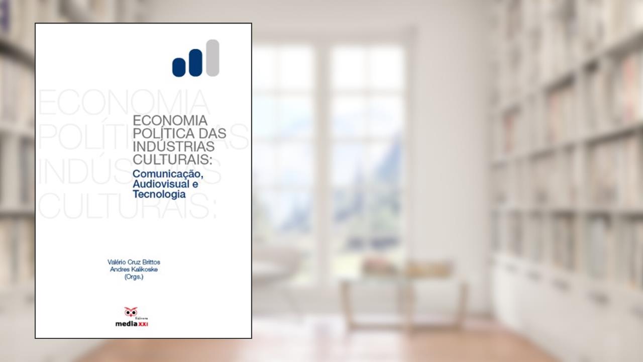Capa de Economia Política das Indústrias Culturais, do autor Valério Cruz Brittos; Andres Kalikoske