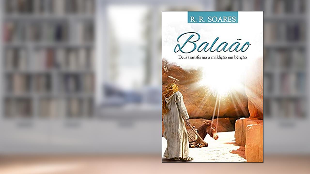Capa de Balaão - Deus Transforma A Maldição Em Bênção, do autor R.r. Soares