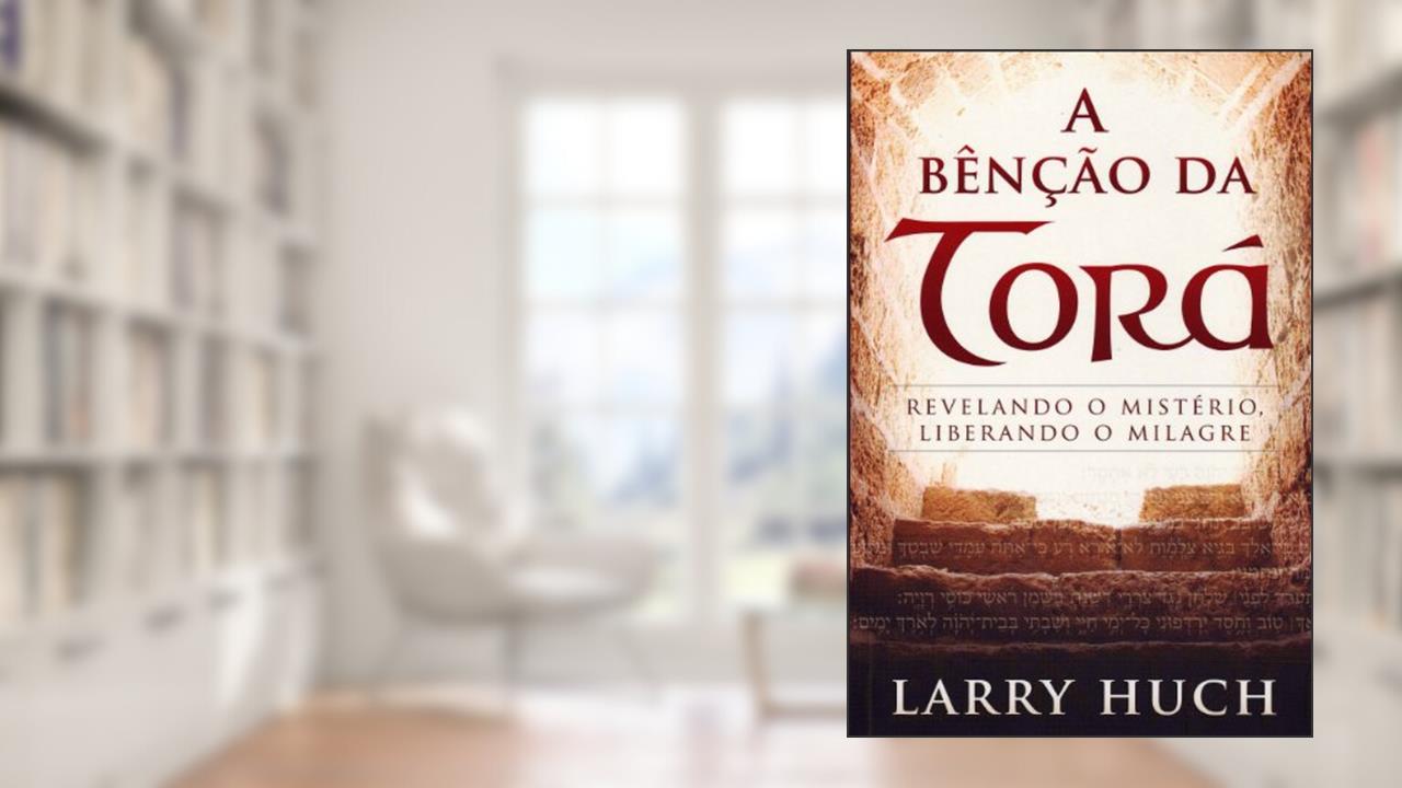 Capa de A Bênção da Torá, do autor Larry Huch
