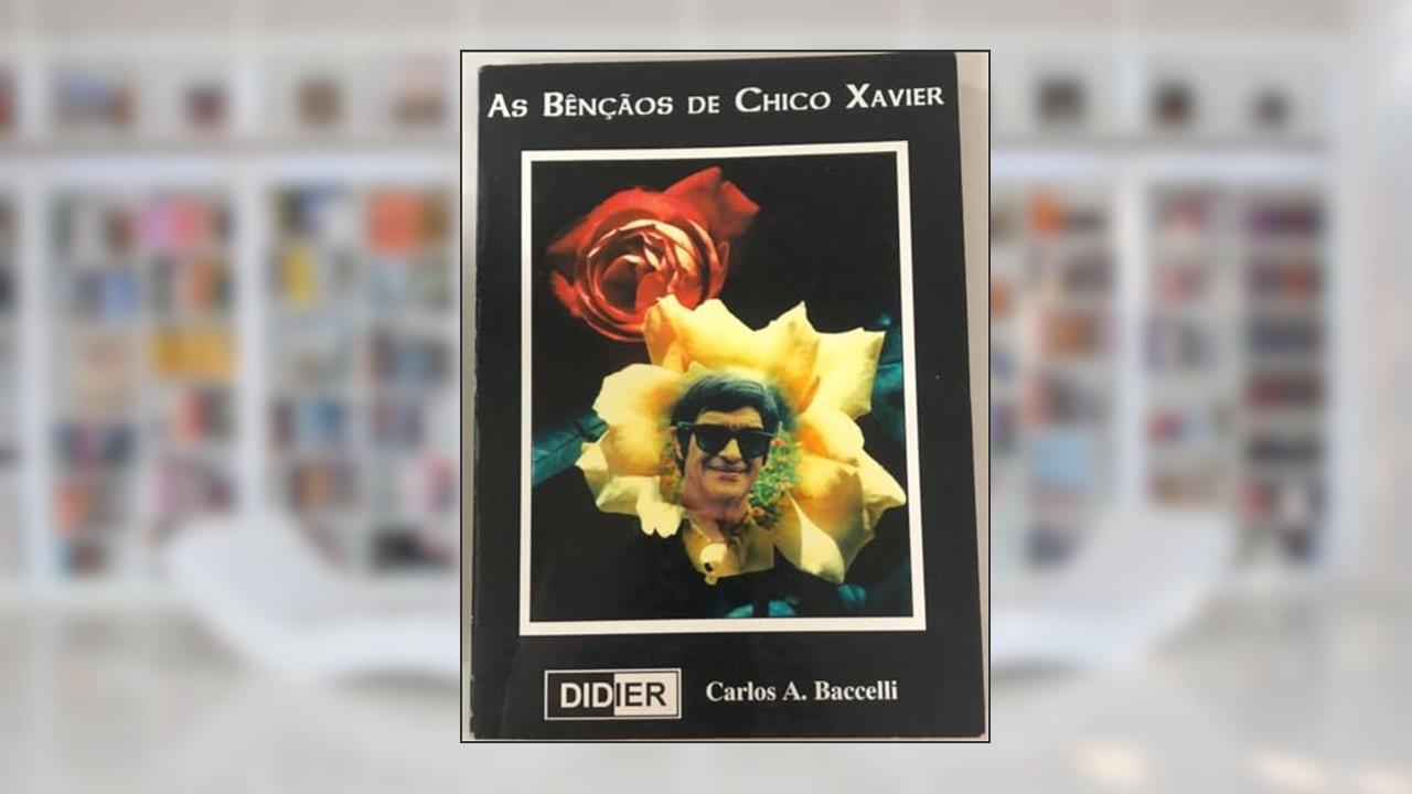 Capa de As Bençãos De Chico Xavier, do autor Carlos A. Baccelli