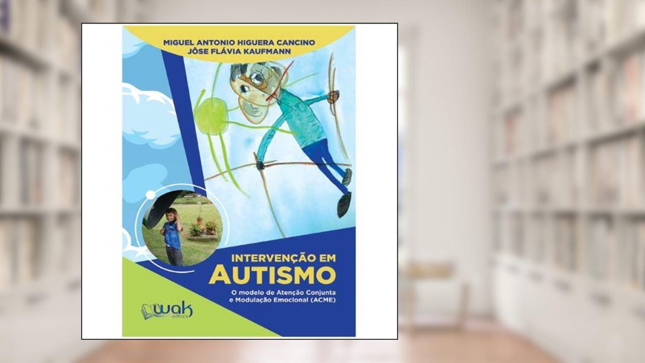 Capa de Intervenção em Autismo. O Modelo de Atenção Conjunta e Modulação Emocional (Acme), do autor Miguel Antonio Higuera