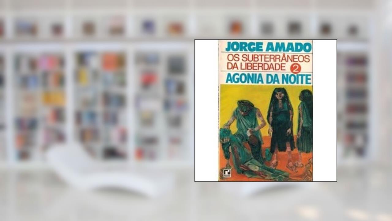 Capa de Os Subterrâneos da Liberdade. Agonia da Noite - Volume 2, do autor Jorge Amado