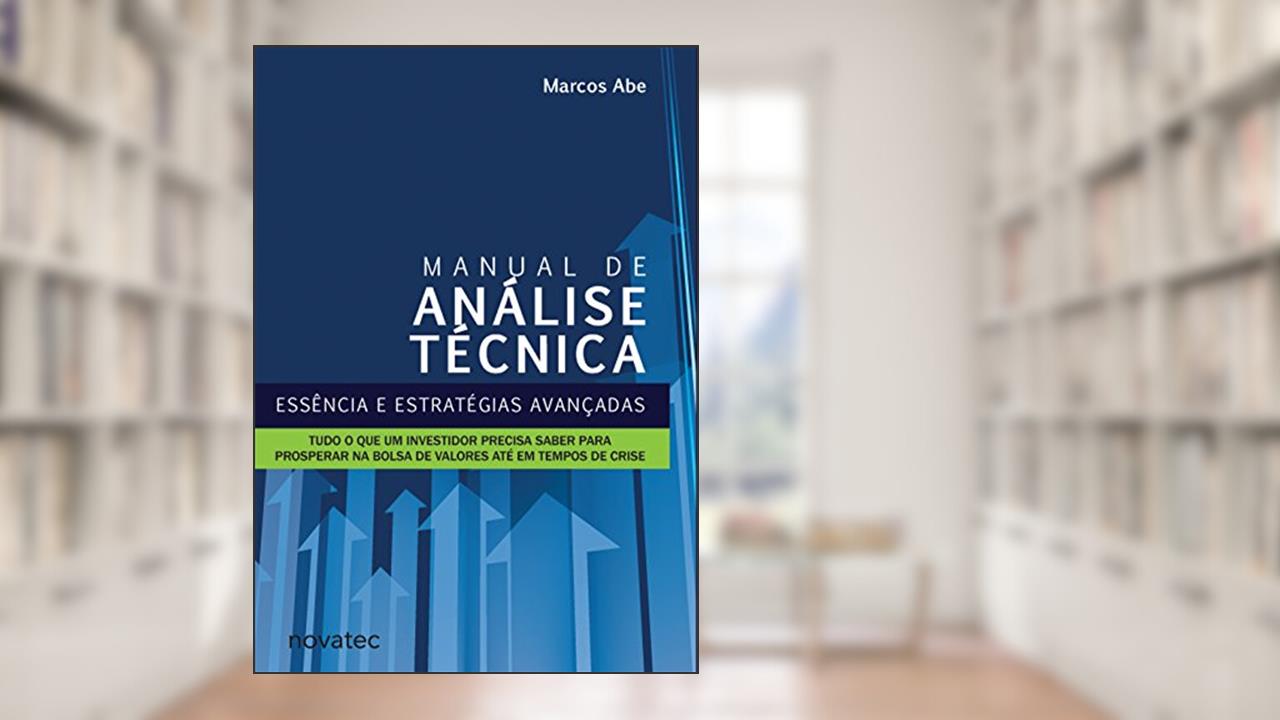 Capa de Manual de Análise Técnica: Essência e Estratégias Avançadas: Tudo o que um Investidor Precisa Saber Para Prosperar na Bolsa de Valores Até em Tempos de Crise, do autor Marcos Abe